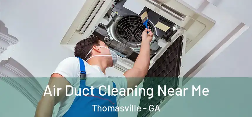  Air Duct Cleaning Near Me Thomasville - GA