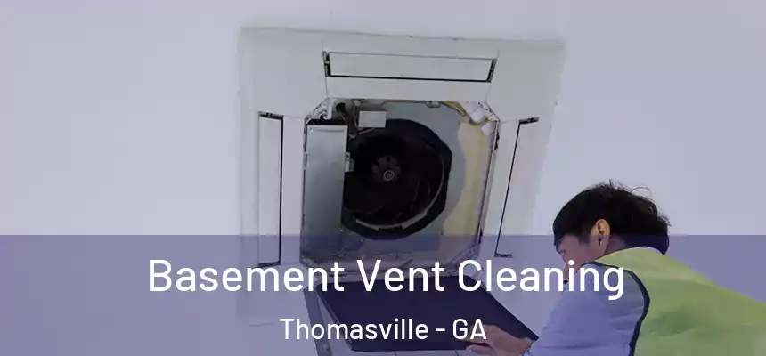  Basement Vent Cleaning Thomasville - GA