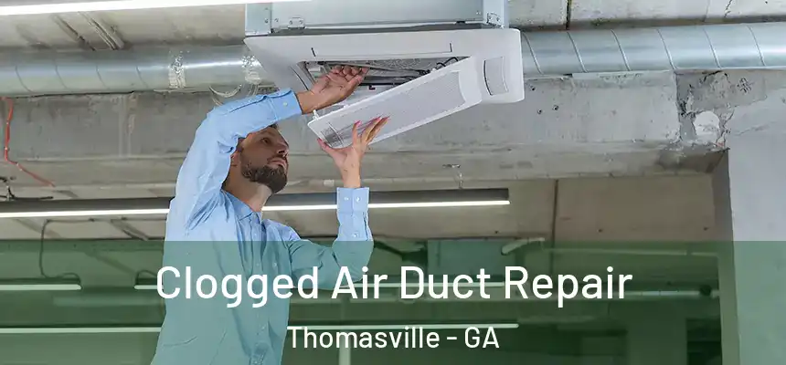  Clogged Air Duct Repair Thomasville - GA