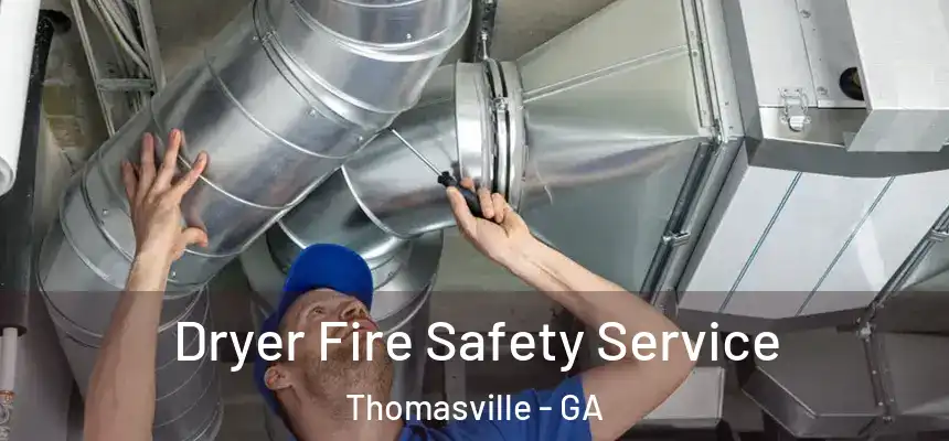  Dryer Fire Safety Service Thomasville - GA