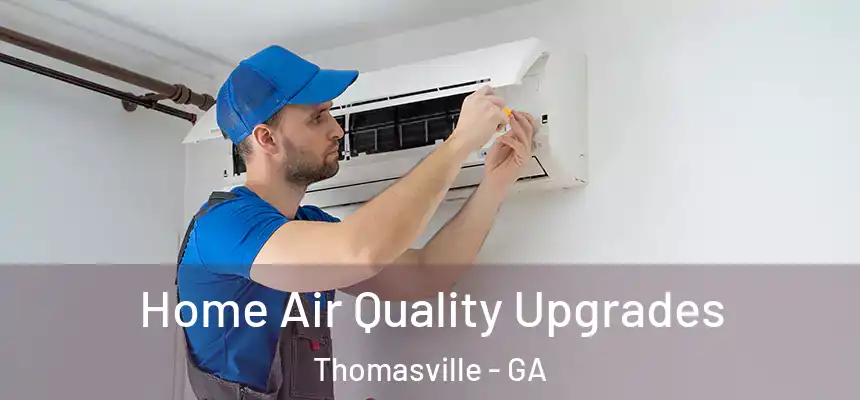  Home Air Quality Upgrades Thomasville - GA