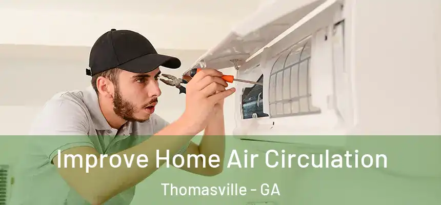  Improve Home Air Circulation Thomasville - GA