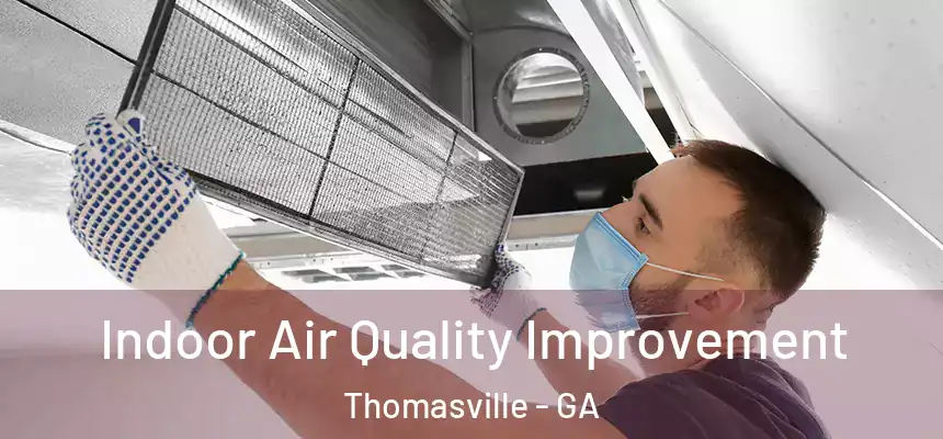  Indoor Air Quality Improvement Thomasville - GA
