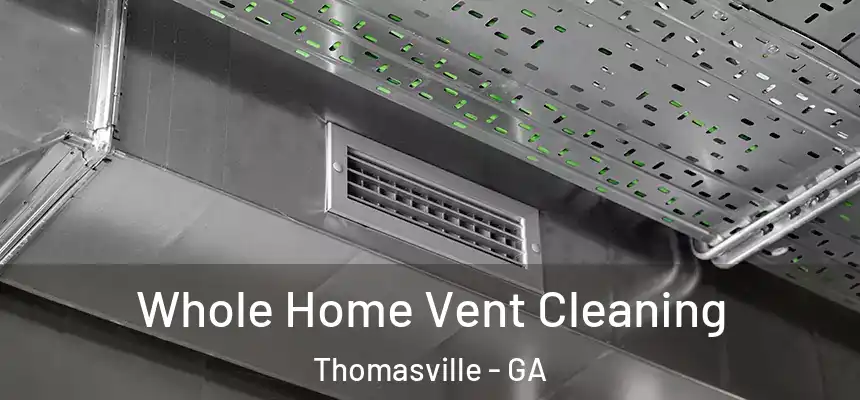  Whole Home Vent Cleaning Thomasville - GA